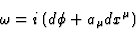 \begin{displaymath}
\omega = i\left ( d \phi + a_{\mu} dx^{\mu}\right)
\end{displaymath}