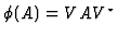 $\phi (A) = VAV^{\star}$