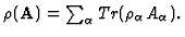 $\rho ({\bf A}) =\sum_{\alpha}
Tr (\rho_\alpha A_\alpha ) . $