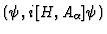 $ (\psi , i[H, A_\alpha ] \psi )$