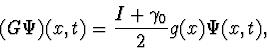 \begin{displaymath} (G\Psi)(x,t)={{I+\gamma_0}\over 2}g(x)\Psi(x,t), \end{displaymath}