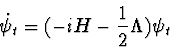 \begin{displaymath} {\dot \psi_t}=(-iH-{1\over2}\Lambda )\psi_t \end{displaymath}