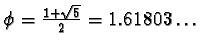 $\phi=\frac{1+\sqrt{5}}{2}=1.61803\ldots $