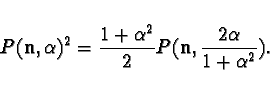\begin{displaymath}
P({\bf n},\alpha)^2=\frac{1+\alpha^2}{2}P({\bf n},\frac{2\alpha}{1+\alpha^2}).
\end{displaymath}