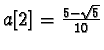 $a[2]=\frac{5-\sqrt{5}}{10}$
