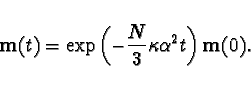 \begin{displaymath}
{\bf m}(t)=\exp \left(-\frac{N}{3}\kappa\alpha^2 t\right) {\bf m}(0).
\end{displaymath}