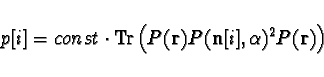 \begin{displaymath}
p[i]=const\cdot\mbox{Tr}\left(P({\bf r})P({\bf n}[i],\alpha)^2P({\bf r})\right)
\end{displaymath}